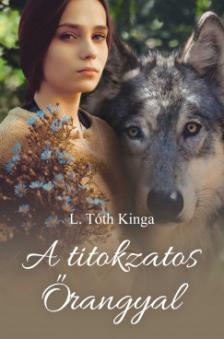 L. Tóth Kinga - A titokzatos Őrangyal
