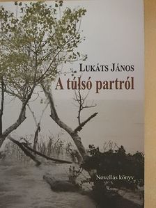 Lukáts János - A túlsó partról [antikvár]