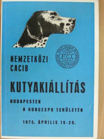 Nemzetközi CACIB Kutyakiállítás Budapesten a Hungexpo területén 1975. április 19-20. [antikvár]