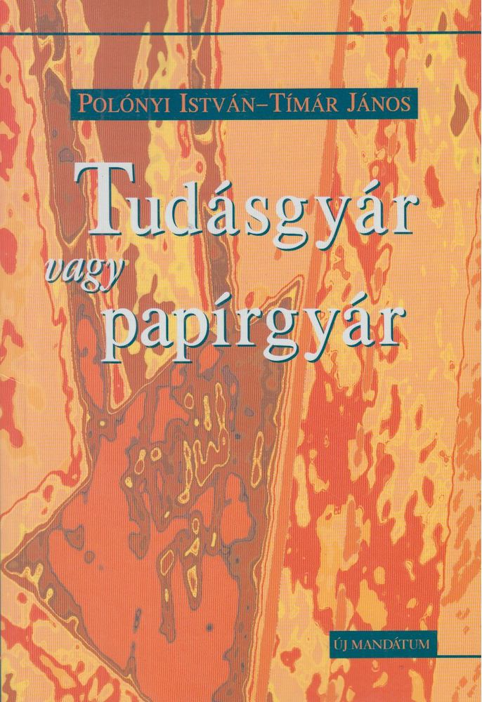 Polónyi István, Tímár János - Tudásgyár vagy papírgyár [antikvár]