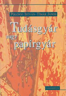 Polónyi István, Tímár János - Tudásgyár vagy papírgyár [antikvár]