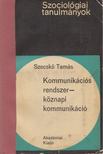 Szecskó Tamás - Kommunikációs rendszer-köznapi kommunikáció [antikvár]