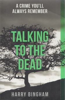 Harry Bingham - Talking to the Dead [antikvár]