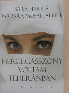 Barbara Mosallai Bell - Hercegasszony voltam Teheránban [antikvár]