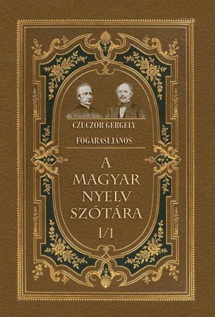 Czuczor Gergely, Fogarasi János - A magyar nyelv szótára  I/1