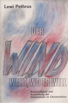 Pethrus, Lewi - Der Wind Weht, Wo Er Will [antikvár]