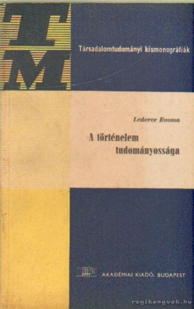 Léderer Emma - A történelem tudományossága [antikvár]