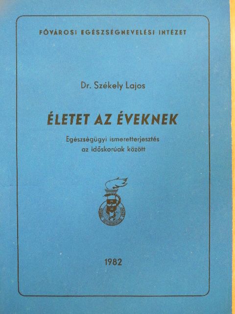 Dr. Székely Lajos - Életet az éveknek [antikvár]
