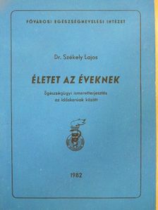Dr. Székely Lajos - Életet az éveknek [antikvár]