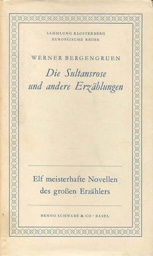 BERGENGRUEN, WERNER - Die Sultansrose und andere Erzählungen - Elf meisterhafte Novellen des großen Erzählers [antikvár]