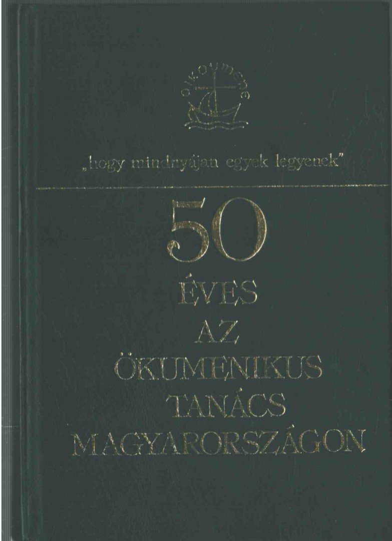 50 éves az Ökumenikus Tanács Magyarországon [antikvár]