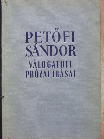 Petőfi Sándor - Petőfi Sándor válogatott prózai írásai [antikvár]