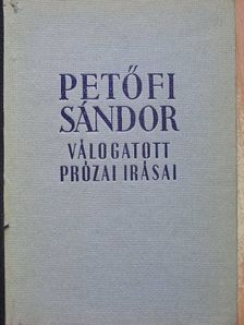 Petőfi Sándor - Petőfi Sándor válogatott prózai írásai [antikvár]