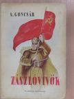 Alekszandr Goncsár - Zászlóvivők [antikvár]