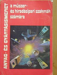 Lakatos Imre - Anyag- és gyártásismeret a műszer- és híradásipari szakmák számára [antikvár]
