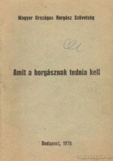 Seregélyes Tibor - Amit a horgásznak tudnia kell [antikvár]