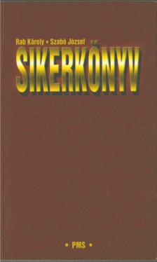 Rab Károly, Szabó József - Sikerkönyv [antikvár]