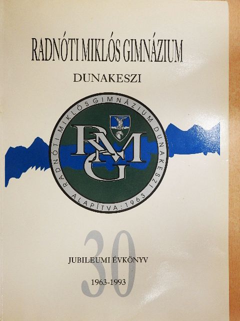 Radnóti Miklós Gimnázium Dunakeszi Jubileumi Évkönyv 1963-1993 [antikvár]