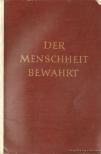 Der Menschheit bewahrt [antikvár]