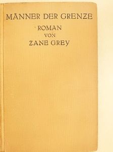 Zane Grey - Männer der Grenze [antikvár]