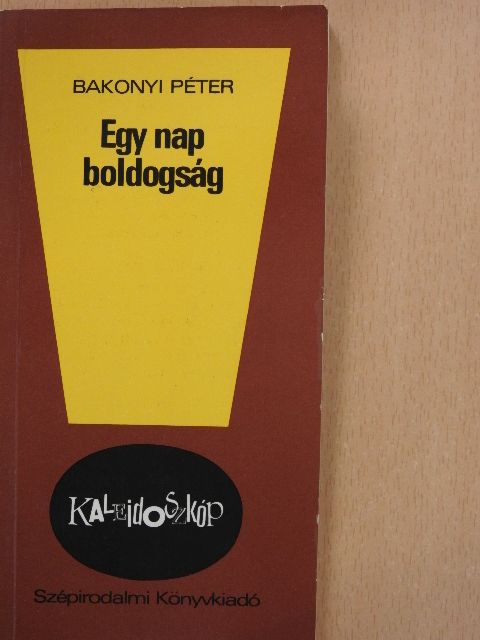 Bakonyi Péter - Egy nap boldogság [antikvár]