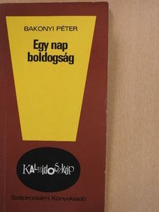 Bakonyi Péter - Egy nap boldogság [antikvár]