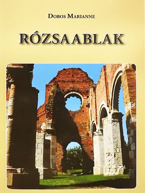 Dobos Marianne - Rózsaablak [antikvár]