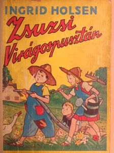 Ingrid Holsen - Zsuzsi Virágospusztán [antikvár]