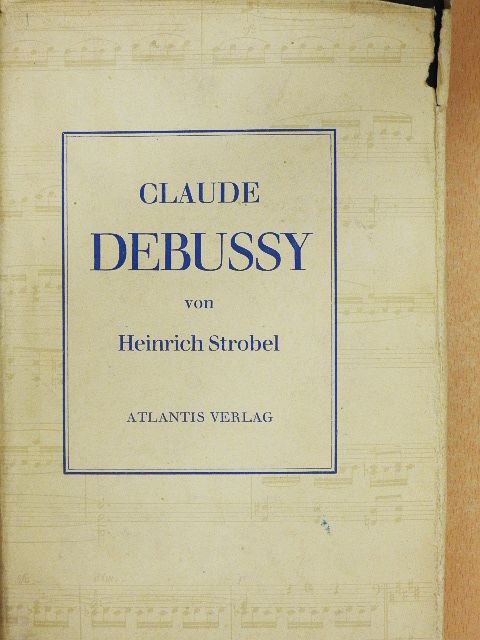 Heinrich Strobel - Claude Debussy  [antikvár]