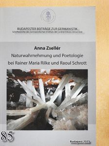 Anna Zsellér - Naturwahrnehmung und Poetologie bei Rainer Maria Rilke und Raoul Schrott [antikvár]