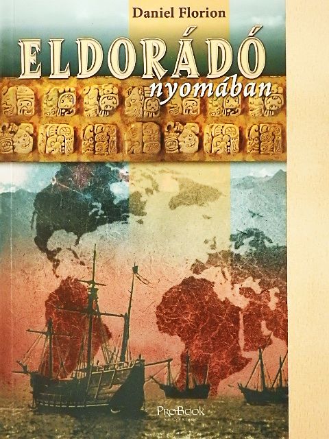 Daniel Florion - Eldorádó nyomában [antikvár]