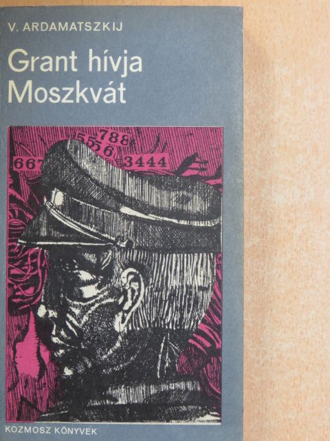 Vaszilij Ardamatszkij - Grant hívja Moszkvát [antikvár]