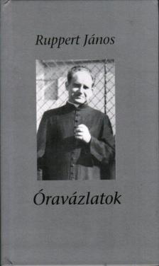 RUPPERT JÁNOS - Óravázlatok [antikvár]