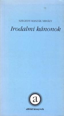 Szegedy-Maszák Mihály - Irodalmi kánonok [antikvár]