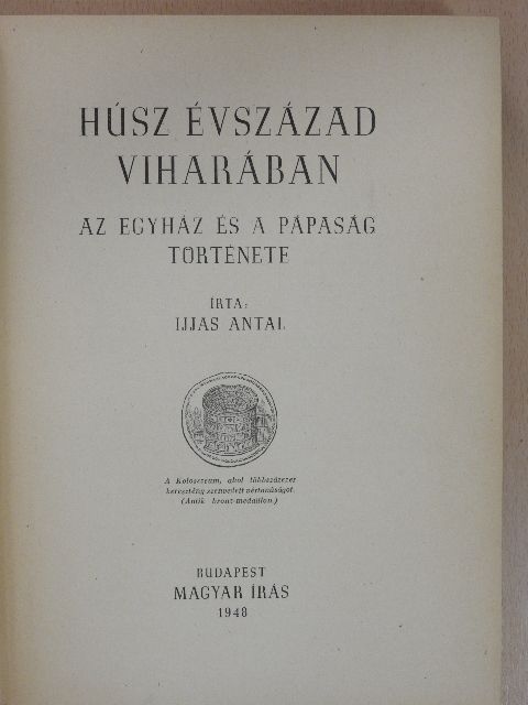 Ijjas Antal - Húsz évszázad viharában [antikvár]