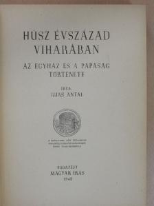 Ijjas Antal - Húsz évszázad viharában [antikvár]