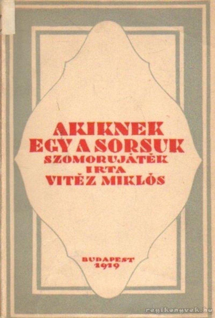 Vitéz Miklós - Akiknek egy a sorsuk [antikvár]