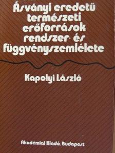 Kapolyi László - Ásványi eredetű természeti erőforrások rendszer- és függvényszemlélete [antikvár]