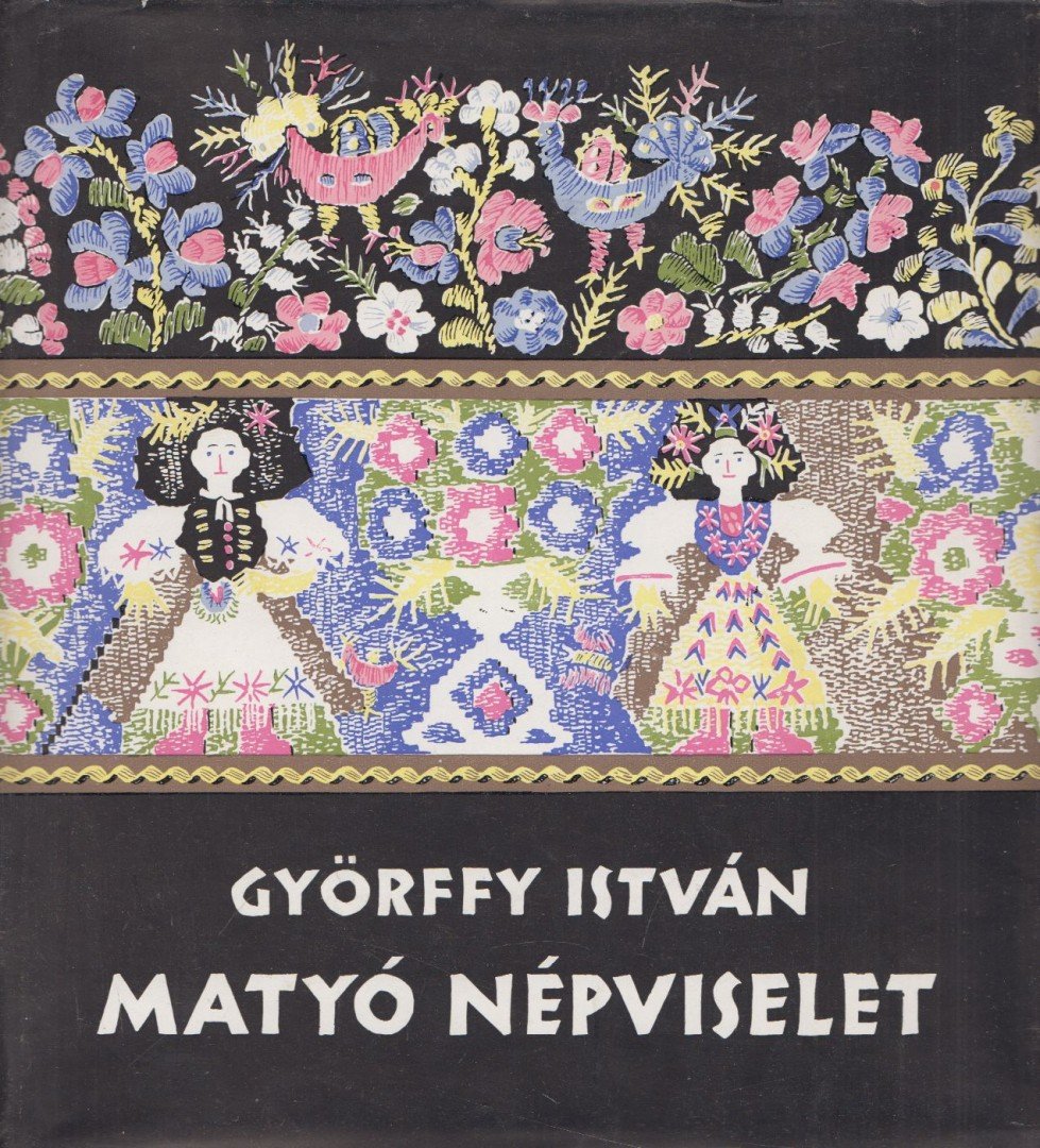 Győrffy István - Matyó népviselet [antikvár]