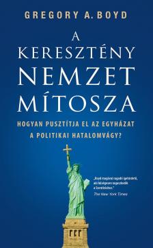 A. Boyd Gregory - A keresztény nemzet mítosza