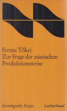 TŐKEI FERENC - Zur Frage der asiatischen Produktionsweise [antikvár]