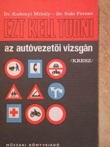 Dr. Kubinyi Mihály - Ezt kell tudni az autóvezetői vizsgán [antikvár]