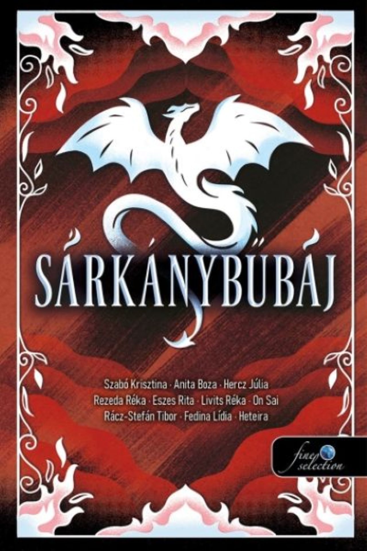 Szabó Krisztina - Anita Boza - Hercz Júlia - Rezeda Réka - Eszes Rita - Livits Réka - On Sai - Rácz - Stefán Tibor - Fedina Lídia - Heteira - Sárkánybűbáj