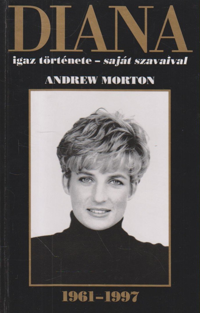 ANDREW MORTON - Diana igaz története - saját szavaival [antikvár]