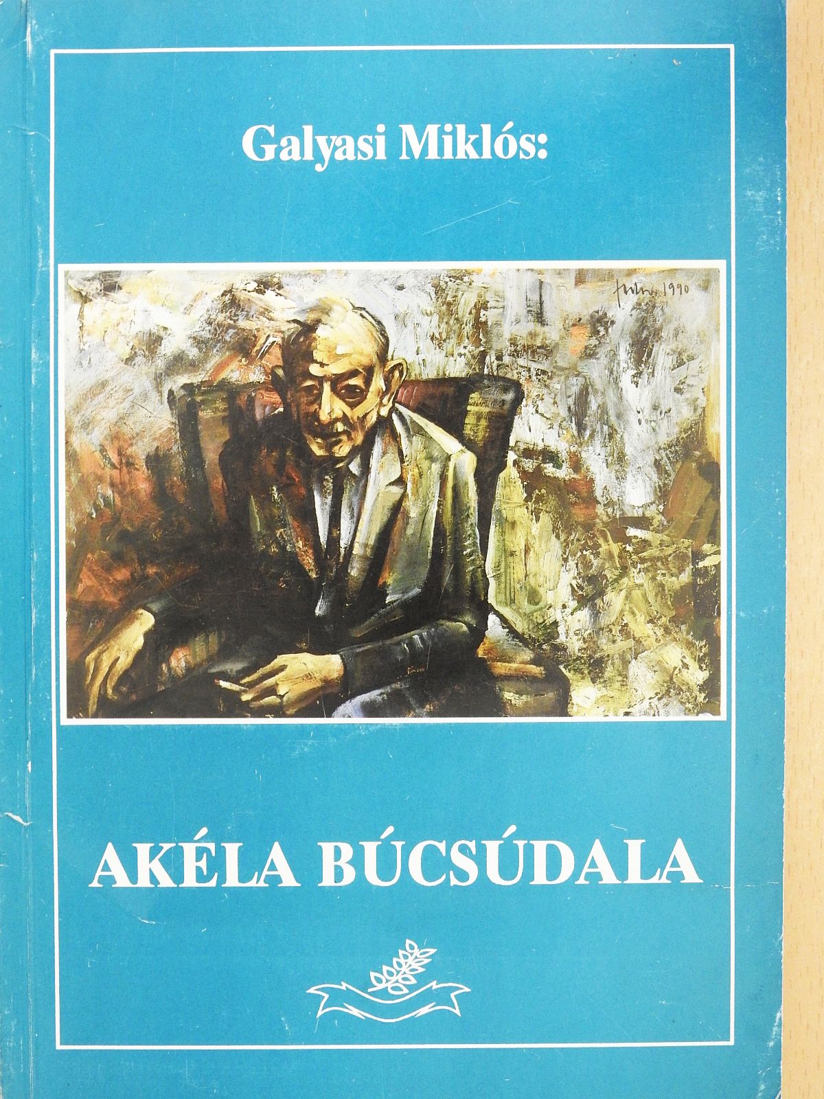 Galyasi Miklós - Akéla búcsúdala (dedikált példány) [antikvár]