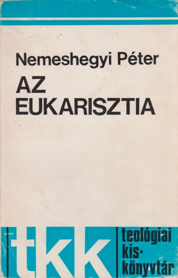 Nemeshegyi Péter - Az eukarisztia [antikvár]