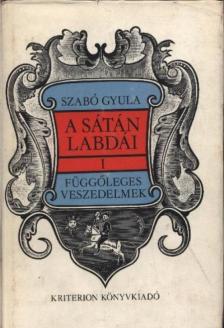 SZABÓ GYULA - A sátán labdái I-IV. kötet [antikvár]