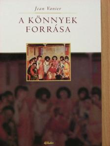 Jean Vanier - A könnyek forrása [antikvár]
