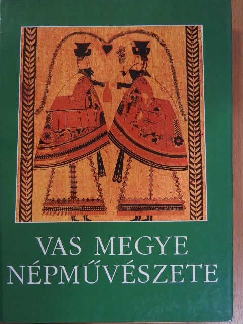 Baloghné Horváth Terézia - Vas megye népművészete [antikvár]