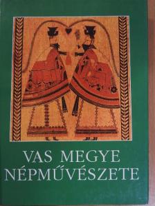 Baloghné Horváth Terézia - Vas megye népművészete [antikvár]
